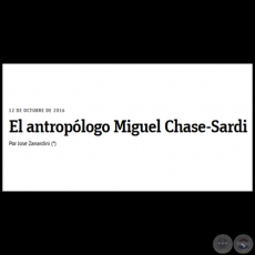 EL ANTROPLOGO MIGUEL CHASE-SARDI - Por JOS ZANARDINI - Mircoles, 12 de Octubre de 2016